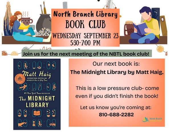 A poster for the next meeting of the North Branch Library book club on September twenty-third from five thirty p.m. to seven p.m. The next book is The Midnight Library by Matt Haig. The flyer features an image of the cover of the book, which is dark blue with a bunch of outlines of windows with various people, animals, and objects going through them. The club is very low pressure so attendees are encouraged to come and chat even if they did not finish their book.