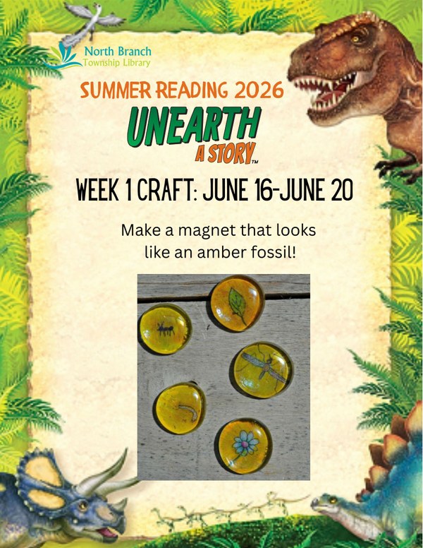 SR Week 1 Amber Fossil Craft Flyer (1).jpg A flyer for the first summer reading program weekly craft, which is making magnets that look like amber fossils. On the flyer is a dinosaur border with some leaves, a t rex, a triceratops, and a stegosaurus. There is a picture of an example of the craft, with small clear stones glued to drawings of bugs to make them look trapped in orange amber. The craft runs from June sixteenth to June twentieth.